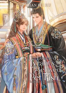 The Disabled Tyrant's Beloved Pet Fish: Canji Baojun De Zhangxin Yu Chong (Novel) Vol. 3 - Xue Shan Fei Hu (ISBN 9798888433119)