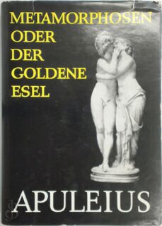 Metamorphosen; oder, Der goldene Esel - Apuleius