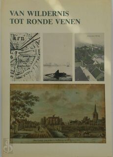 Van wildernis tot ronde venen - A. Bloed, L.R. Mur, Stichting Wilnis 900 Jaar