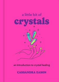 A Little Bit of Crystals - Cassandra Eason (ISBN 9781454913030)