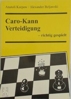 Caro-Kann-Verteidigung richtig gespielt - Anatoly Karpov (ISBN 9783888052859)