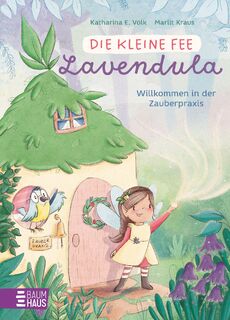 Die kleine Fee Lavendula - Willkommen in der Zauberpraxis - Katharina E. Volk (ISBN 9783833909788)