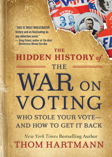 The Hidden History of the War on Voting - Thom Hartmann (ISBN 9781523087785)