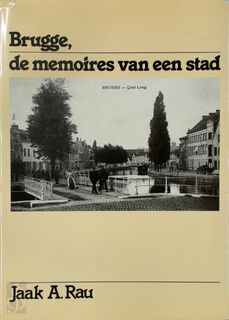 Brugge, de memoires van een stad - Jaak A. Rau