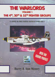 The Warlords vol.1 the 4th, 20th, & 55th Fighter Groups - Barry & Anne Money (ISBN 9780954560515)