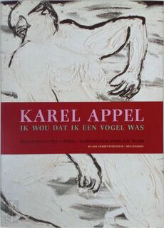 Ik wou dat ik een vogel was - Karel Appel (ISBN 9029094006)
