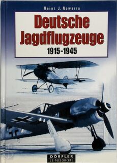 Deutsche Jagdflugzeuge 1915 - 1945 - Heinz J. Nowarra (ISBN 9783895550485)