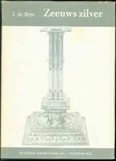 Zeeuws Zilver - J. DE Bree