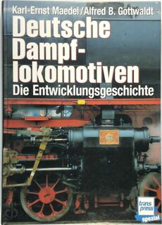 Deutsche Dampflokomotiven - Karl-Ernst Maedel, Alfred B. Gottwaldt (ISBN 9783344709129)