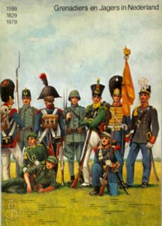 Grenadiers en Jagers in Nederland 1599, 1829, 1979 - Cornelis Maria Schulten, Frans Smits (ISBN 9789012028035)