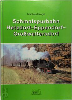 Schmalspurbahn - Hetzdorf-Eppendorf-Großwaltersdorf - Matthias Hengst (ISBN 3922138659)