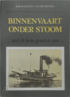 Binnenvaart onder stoom - Rob de Martens, Lieuwe Le Westra (ISBN 9789052120041)