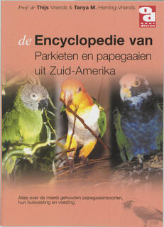 Encyclopedie van Zuid-Amerikaanse parkieten - T. Vriends, T.M. Heming-Vriends (ISBN 9789058211415)