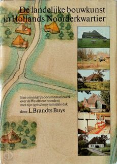 Landelijke bouwkunst in Hollands Noorderkwartier: een omvangrijk documentatiewerk over de Westfriese boerderij met zijn typische pyramidale dak - L. Brandts Buys (ISBN 9789070103019)