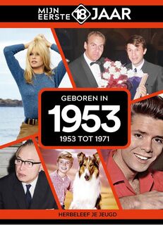 Geboren in 1953 - Mijn Eerste 18 Jaar (ISBN 9789493317307)