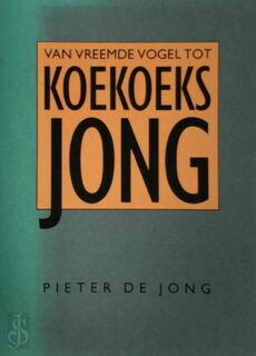 Van vreemde vogel tot koekoeksjong - Alwine de Jong (ISBN 9789090018645)