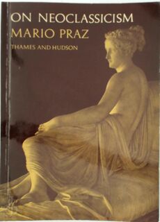 On Neoclassicism - Mario Praz (ISBN 9780500270318)