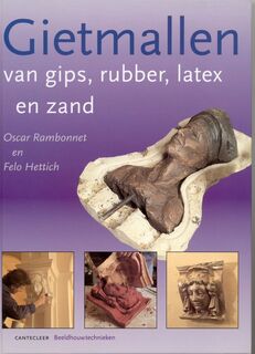 Gietmallen van gips, rubber, latex en zand - Oscar Rambonnet, Felo Hettich (ISBN 9789021327020)