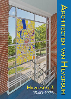 Architecten van Hilversum - Max Cramer, Arie den Dikken, Anton Groot, Annette Koenders, Ineke Marx-van Daal, Rob Marx, Harry van der Voort (ISBN 9789087049669)