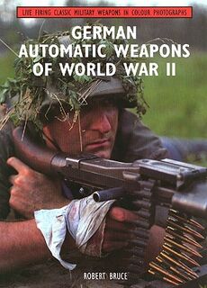 German Automatic Weapons of World War II - Robert Bruce (ISBN 9781847972149)