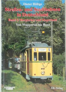 Straßen- und Stadtbahnen in Deutschland Band 5: Bergisches und Siegerland von Wuppertal bis Bonn - Dieter Höltge, Günter H. Köhler (ISBN 9783882553338)