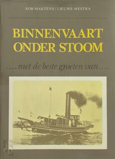 Binnenvaart onder stoom - Rob Martens, Lieuwe Westra (ISBN 9789025290498)