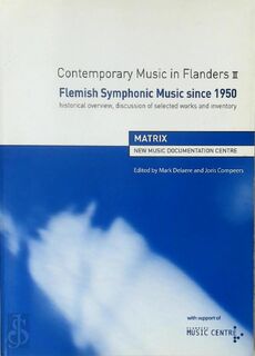 Contemporary music in Flanders III: Flemish symphonic music since 1950 - M. Delaere, J. Compeers (ISBN 9789077717035)