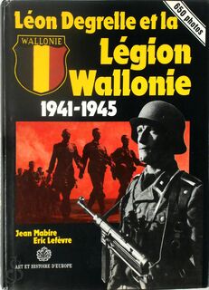 Léon Degrelle et la Légion Wallonie, 1941-1945 - Jean Mabire, Éric Lefèvre (ISBN 9782906026049)