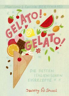 Gelato! Gelato! - Massimo Bertonasco (ISBN 9783964280879)