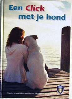 Een click met je hond: Theorie- en praktijkboek exclusief voor het Gilde van Hondentrainers - Jolien Schat (ISBN 9789082244007)