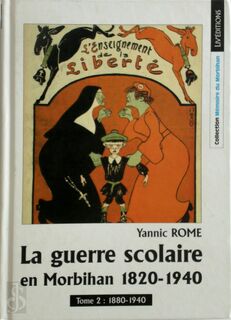 La guerre scolaire en Morbihan, 1820-1940: 1880-1940 - Yannic Rome (ISBN 9782844971326)