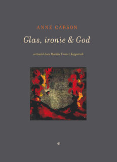 Glas, ironie & God - Anne Carson (ISBN 9789083463599)