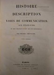 Histoire et Description des Voies de Communication aux États-Unis et des Travaux d'Art qui en dépendent - Michel Chevalier