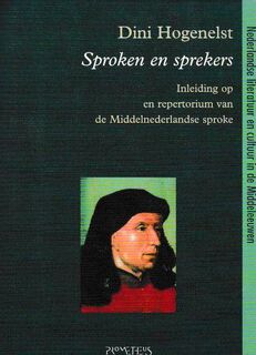 Sproken en sprekers: inleiding op en repertorium van de Middelnederlandse sproke - Dini Hogenelst (ISBN 9789053336021)