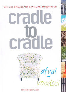 Cradle to Cradle: afval = voedsel - M. Braungart, W. Macdonough (ISBN 9789055945771)