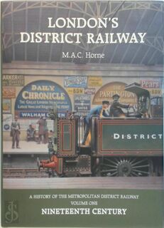 London's District Railway: A History of the Metropolitan District Railway - M.A.C. Horne (ISBN 9781854144256)