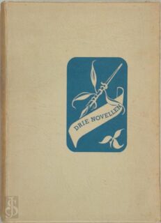 Drie novellen - Emmy van Lokhorst, Victor E. van [red.] Vriesland, Johan van der Woude, Antoon [e.a.] Coolen