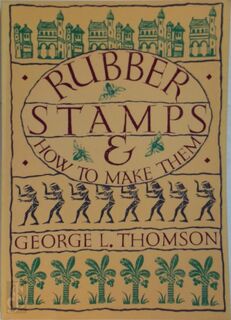 Rubber Stamps and how to Make Them - George Lawrie Thomson (ISBN 9780394711249)
