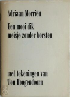 Mooi dik meisje zonder borsten - Adriaan Morrien (ISBN 9789062630011)