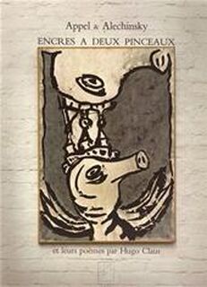 Encres à deux pinceaux - Hugo Claus, Christian Dotremont, Karel Appel, Pierre Alechinsky (ISBN 9782700400311)