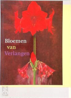 Bloemen van verlangen - Claudia Schellekens, Noordbrabants Museum, Rijksmuseum Twenthe (netherlands), Fries Museum (leeuwarden, Netherlands) (ISBN 9789040089268)