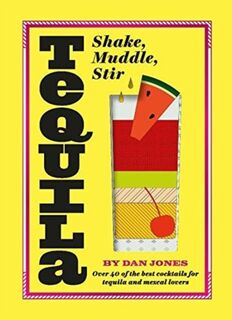 Tequila: Shake, Muddle, Stir - Dan Jones (ISBN 9781784881658)