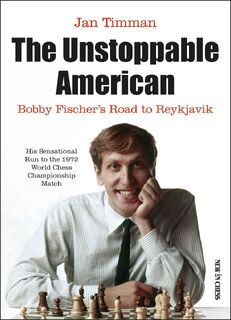 The Unstoppable American - Jan Timman (ISBN 9789056919788)