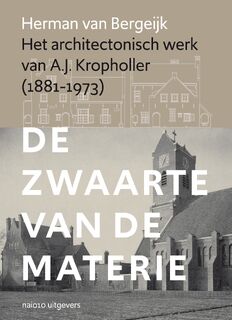 Het architectonisch werk van A.J. Kropholler - Herman van Bergeijk (ISBN 9789462085190)