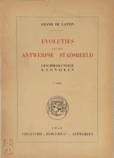Evoluties van het Antwerpse Stadsbeeld - 7e Deel - Amand De Lattin