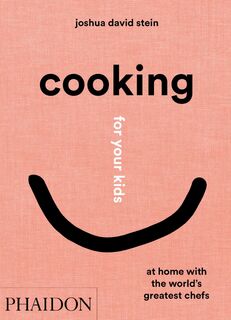 Cooking for Your Kids - Joshua David Stein (ISBN 9781838662523)
