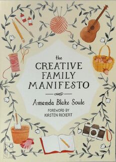 The Creative Family Manifesto - Amanda Blake Soule (ISBN 9781611805031)