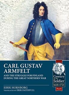 Carl Gustav Armfelt and the Struggle for Finland during the Great Northern War - Eirik Hornborg (ISBN 9781913336479)