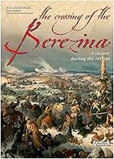 The Crossing of the Berezina - Francois Guy Hourtoulle, Denis Gandilhon (ISBN 9782352500445)