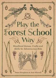 Play the Forest School Way - Jane Worroll, Peter Houghton (ISBN 9781780289298)